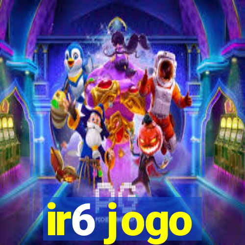 ir6 jogo